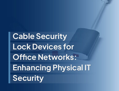 Cable Security Lock Devices for Office Networks: Enhancing Physical IT Security