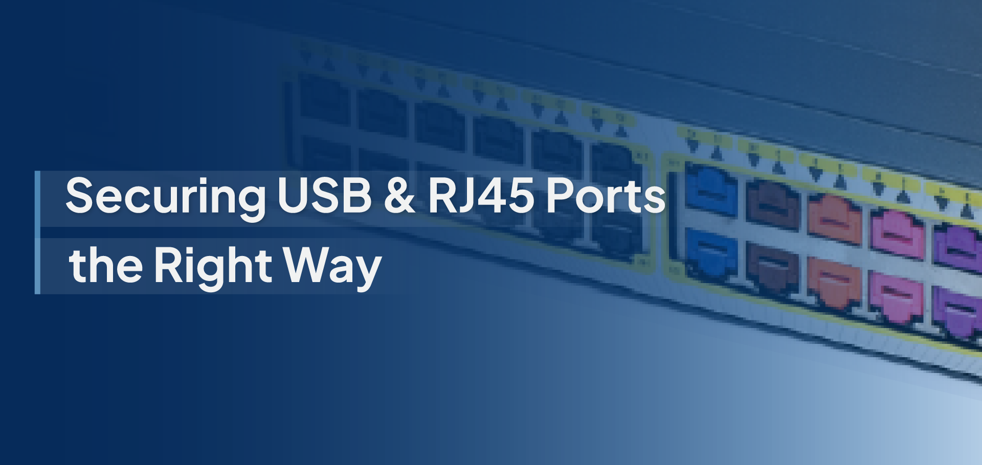 Device Port Security Solutions for USB & RJ45 Ports